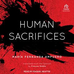 Human Sacrifices by María Fernanda Ampuero audiobook