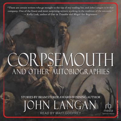 Corpsemouth and Other Autobiographies by John Langan audiobook