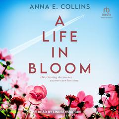 A Life in Bloom by Anna E. Collins audiobook