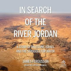 In Search of the River Jordan by James Fergusson audiobook