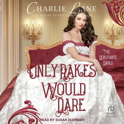 Only Rakes Would Dare by Charlie Lane audiobook
