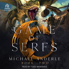 Game of Serfs: Book Two by Michael Anderle audiobook