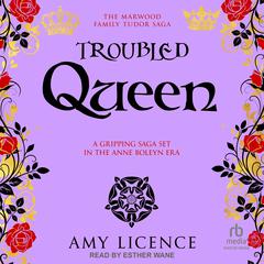 Troubled Queen by Amy Licence audiobook