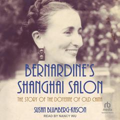 Bernardine's Shanghai Salon by Susan Blumberg-Kason audiobook