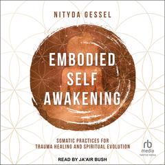 Embodied Self Awakening by Nityda Gessel audiobook