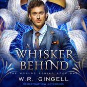 A Whisker Behind by  W. R. Gingell audiobook