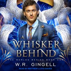 A Whisker Behind by W. R. Gingell audiobook