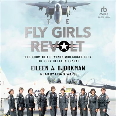 The Fly Girls Revolt by Eileen A. Bjorkman audiobook