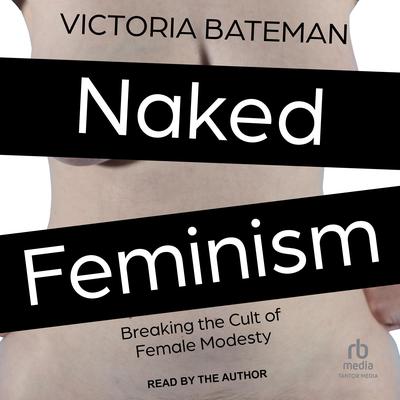 Naked Feminism by Victoria Bateman audiobook