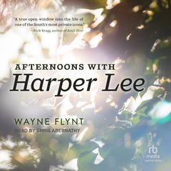 Afternoons with Harper Lee by Wayne Flynt audiobook