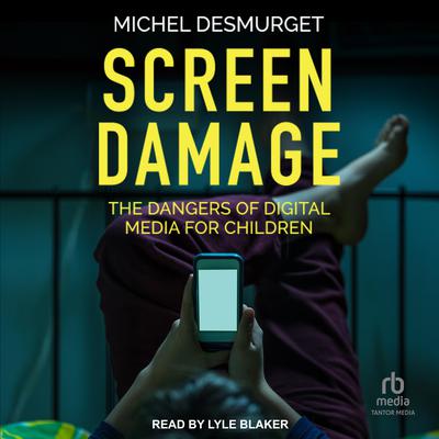 Screen Damage by Michel Desmurget audiobook