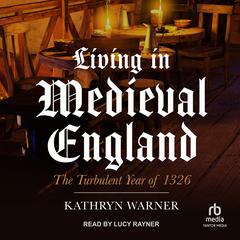 Living in Medieval England by Kathryn Warner audiobook