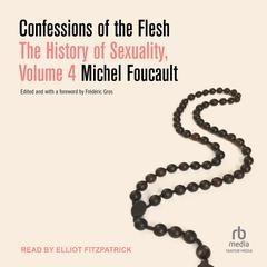 Confessions of the Flesh by Michel Foucault audiobook
