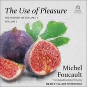 The Use of Pleasure by  Michel Foucault audiobook