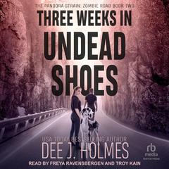 Three Weeks in Undead Shoes by Dee J. Holmes audiobook
