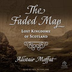 The Faded Map by Alistair Moffat audiobook