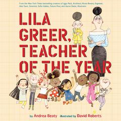 Lila Greer, Teacher of the Year by Andrea Beaty audiobook