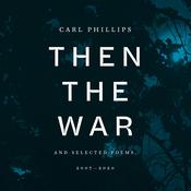 Then the War by  Carl Phillips audiobook
