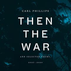 Then the War by Carl Phillips audiobook