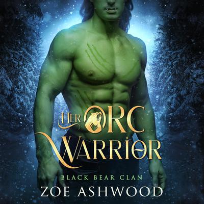 Her Orc Warrior by Zoe Ashwood audiobook