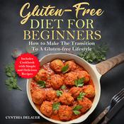 Gluten-Free Diet for Beginners by  Cynthia DeLauer audiobook