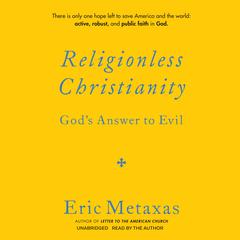 Religionless Christianity by Eric Metaxas audiobook