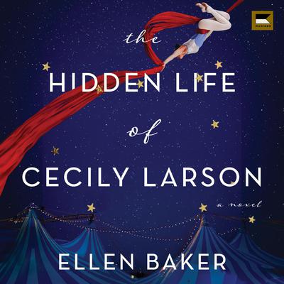 The Hidden Life of Cecily Larson by Ellen Baker audiobook