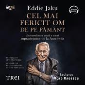 Cel mai fericit om de pe pământ by  Eddie Jaku audiobook