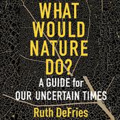 What Would Nature Do? by  Ruth DeFries audiobook