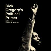 Dick Gregory's Political Primer by  James R. McGraw (editor) audiobook
