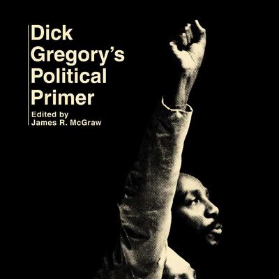 Dick Gregory's Political Primer by Dick Gregory audiobook