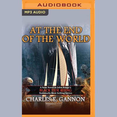 At the End of the World by Charles E. Gannon audiobook