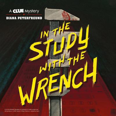 In the Study with the Wrench by Diana Peterfreund audiobook