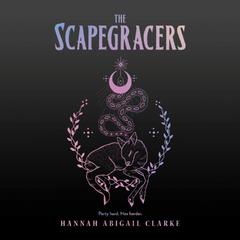 The Scapegracers by Hannah Abigail Clarke audiobook
