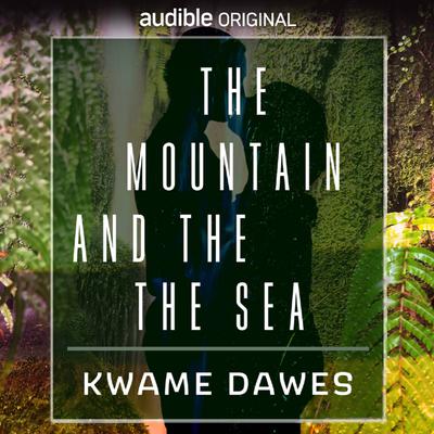 The Mountain and the Sea by Kwame Dawes audiobook