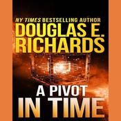 A Pivot in Time by  Douglas E. Richards audiobook