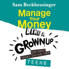 Manage Your Money Like a Grownup by Sam Beckbessinger audiobook