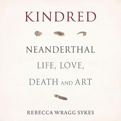 Kindred by Rebecca Wragg Sykes audiobook