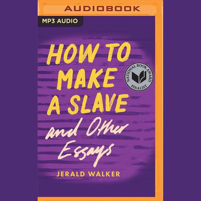 How to Make a Slave and Other Essays by Jerald Walker audiobook