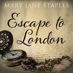 Escape to London by Mary Jane Staples audiobook