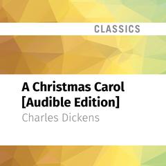 A Christmas Carol [Audible Edition] by Charles Dickens audiobook