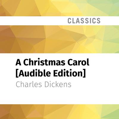 A Christmas Carol [Audible Edition] by Charles Dickens audiobook