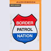 Border Patrol Nation by  Todd Miller audiobook