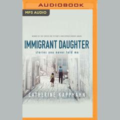 Immigrant Daughter by Catherine Kapphahn audiobook