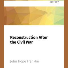 Reconstruction After the Civil War by John Hope Franklin audiobook