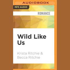 Wild Like Us by Krista Ritchie audiobook