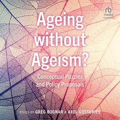 Ageing without Ageism? by Greg Bognar audiobook