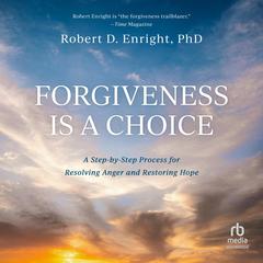 Forgiveness is a Choice by Robert D. Enright audiobook