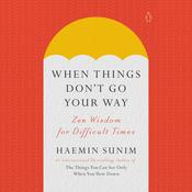 When Things Don't Go Your Way by  Haemin Sunim audiobook