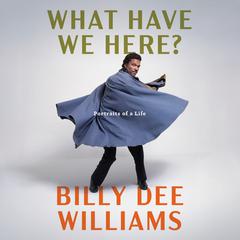 What Have We Here? by Billy Dee  Williams audiobook